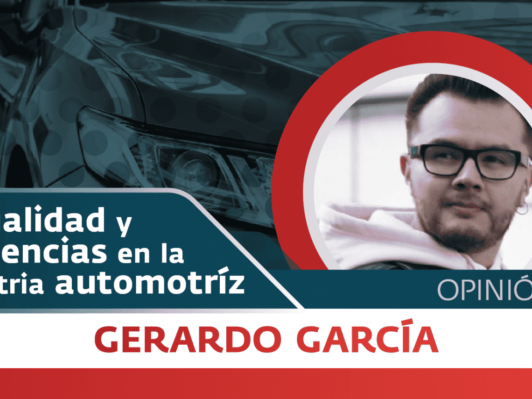 ACTUALIDAD Y TENDENCIAS industria automotriz, opinión Gerardo García Editor motor pasión